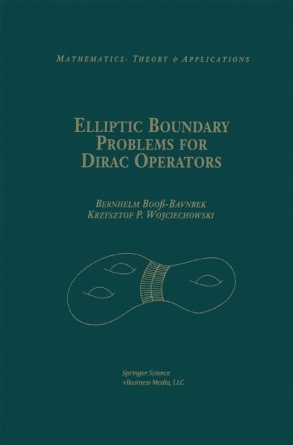 Krzysztof P. Wojciechhowski, Bernhelm Boo-Bavnbek - Elliptic Boundary Problems for Dirac Operators, E-bok
