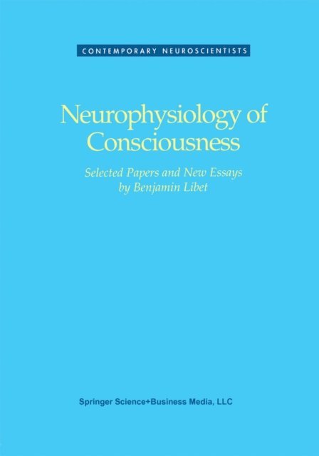LIBET - Neurophysiology of Consciousness, E-bok