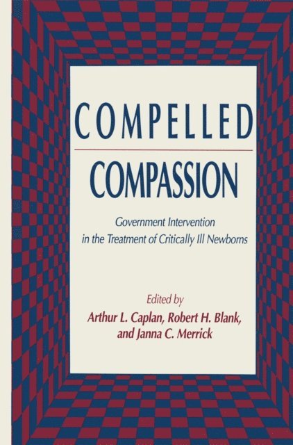Janna C. Merrick, Robert H. Blank, Arthur L. Caplan - Compelled Compassion, E-bok