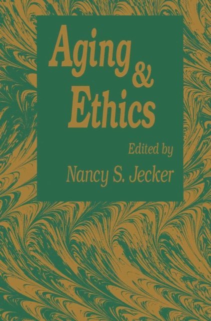 Nancy S. Jecker - Aging And Ethics, E-bok