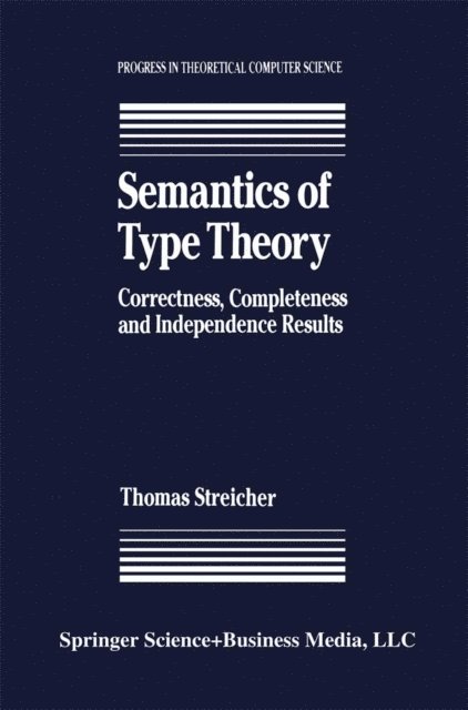 T. Streicher - Semantics of Type Theory, E-bok