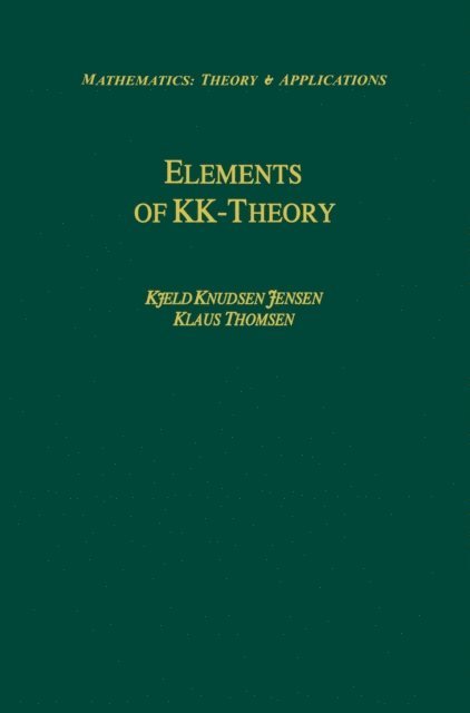 Klaus Thomsen, Kjeld Knudsen Jensen - Elements of KK-Theory, E-bok