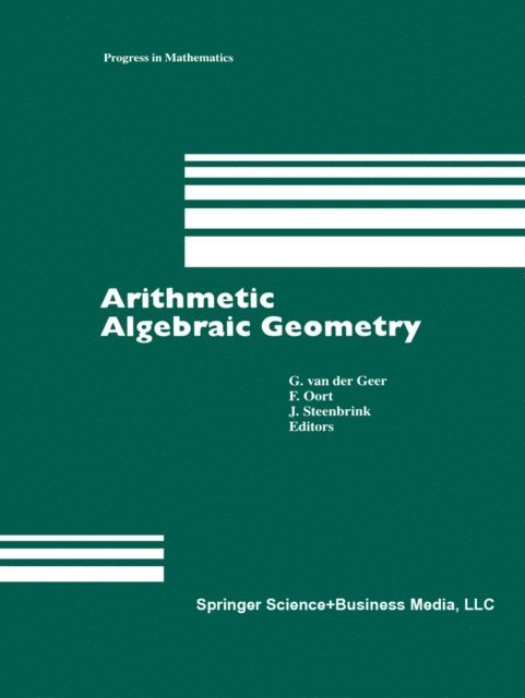 J.H.M. Steenbrink, F. Oort, van der Geer, G. - Arithmetic Algebraic Geometry, E-bok