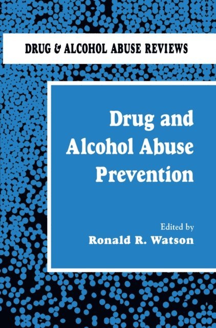 Roland R. Watson - Drug and Alcohol Abuse Prevention, E-bok