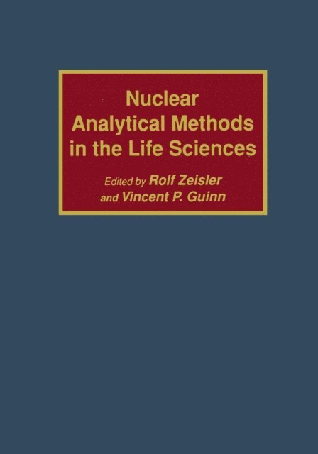 Vincent P. Guinn, Rolf Zeisler - Nuclear Analytical Methods in the Life Sciences, E-bok