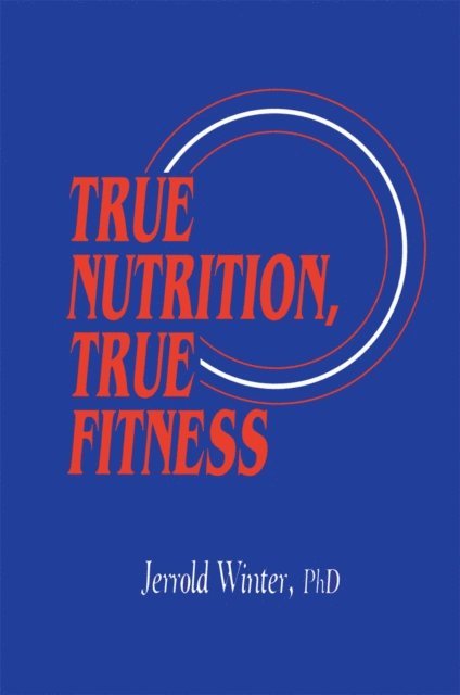 Jerrold Winter - True Nutrition, True Fitness, E-bok