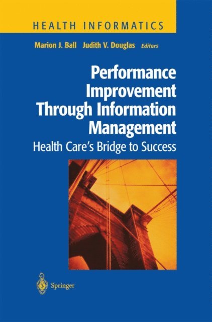Judith V. Douglas, Marion J. Ball - Performance Improvement Through Information Management, E-bok