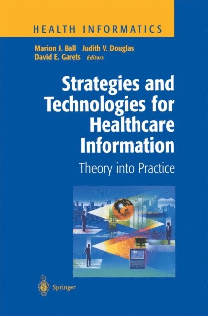 David E. Garets, Judith V. Douglas, Marion J. Ball - Strategies and Technologies for Healthcare Information, E-bok