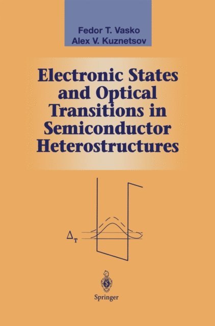 Alex V. Kuznetsov, Fedor T. Vasko - Electronic States and Optical Transitions in Semiconductor Heterostructures, E-bok