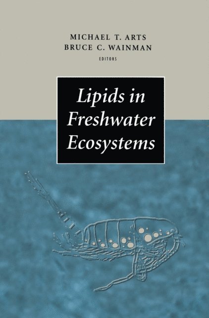 Bruce C. Wainmann, Michael T. Arts - Lipids in Freshwater Ecosystems, E-bok