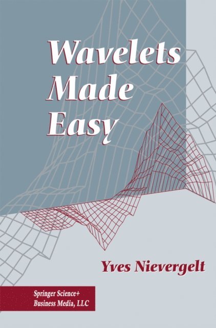 Yves Nievergelt - Wavelets Made Easy, E-bok
