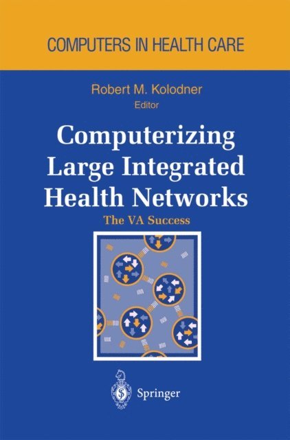 Robert M. Kolodner - Computerizing Large Integrated Health Networks, E-bok
