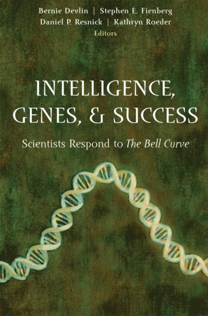 Kathryn Roeder, Daniel P. Resnick, Stephen E. Fienberg, Bernie Devlin - Intelligence, Genes, and Success, E-bok