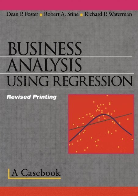 Richard P. Waterman, Dean P. Foster, Robert A. Stine - Business Analysis Using Regression, E-bok