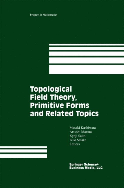 I. Satake, K. Saito, A. Matsuo, A. Kashiwara - Topological Field Theory, Primitive Forms and Related Topics, E-bok