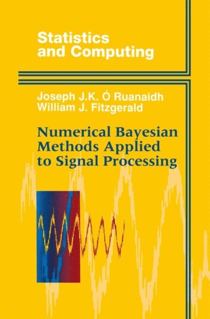 William J. Fitzgerald, Joseph J.K. O Ruanaidh - Numerical Bayesian Methods Applied to Signal Processing, E-bok