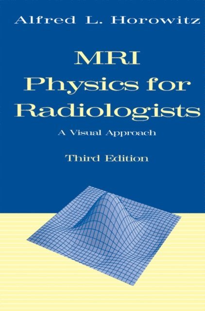 Alfred L. Horowitz - MRI Physics for Radiologists, E-bok. Tillgänglighet: Lägg i varukorg