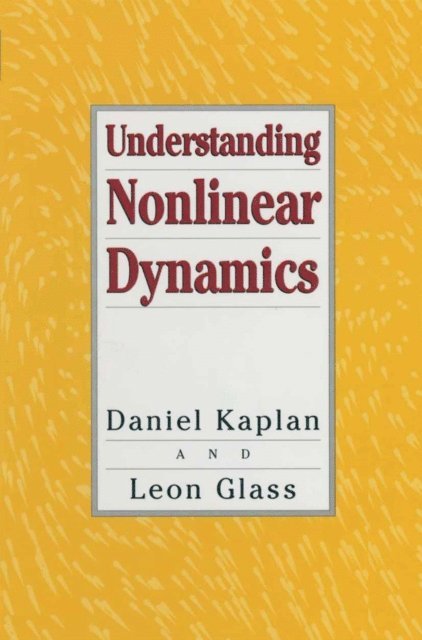 Leon Glass, Daniel Kaplan - Understanding Nonlinear Dynamics, E-bok
