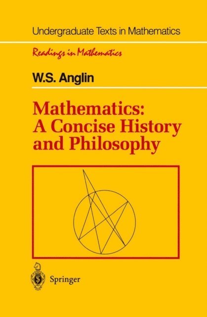 W.S. Anglin - Mathematics: A Concise History and Philosophy, E-bok