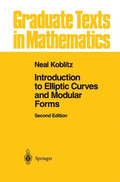 Neal I. Koblitz - Introduction to Elliptic Curves and Modular Forms, E-bok
