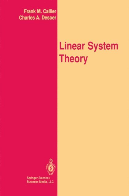 Charles A. Desoer, Frank M. Callier - Linear System Theory, E-bok