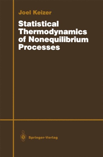 Joel Keizer - Statistical Thermodynamics of Nonequilibrium Processes, E-bok