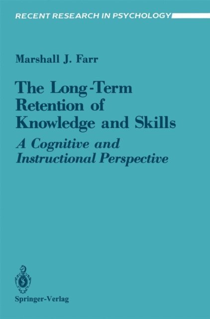 Marshall J. Farr - Long-Term Retention of Knowledge and Skills, E-bok