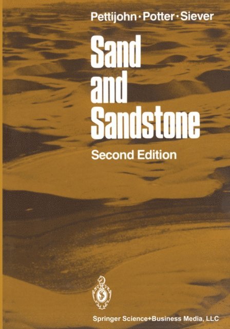 Raymond Siever, Paul E. Potter, F. J. Pettijohn - Sand and Sandstone, E-bok