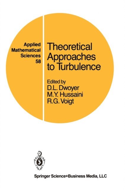 R.G. Voigt, M.Y. Hussaini, D.L. Dwoyer - Theoretical Approaches to Turbulence, E-bok