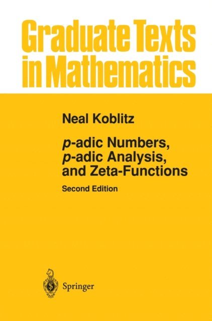 Neal Koblitz - p-adic Numbers, p-adic Analysis, and Zeta-Functions, E-bok