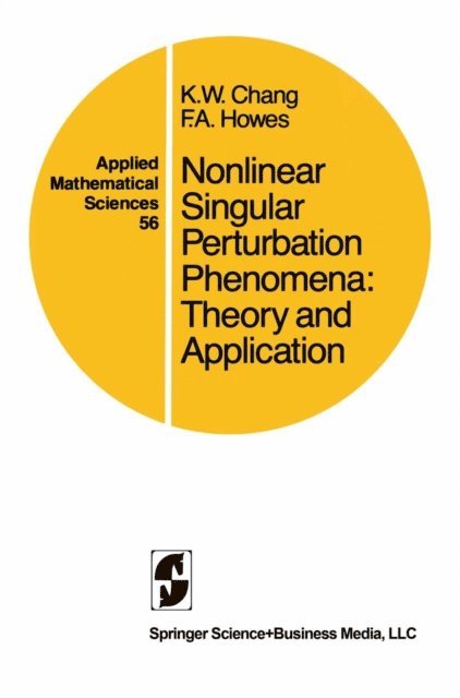 F. A. Howes, K. W. Chang - Nonlinear Singular Perturbation Phenomena, E-bok