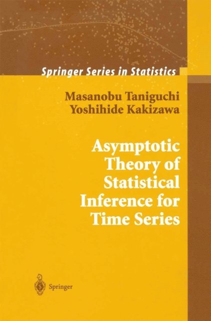 Yoshihide Kakizawa, Masanobu Taniguchi - Asymptotic Theory of Statistical Inference for Time Series, E-bok