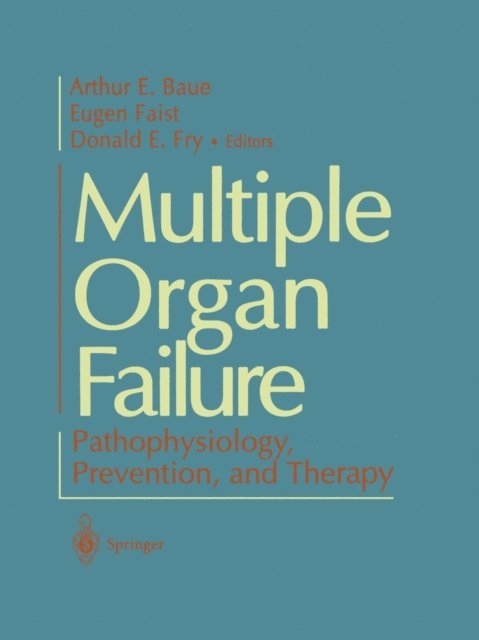 Donald Fry, Eugen Faist, Arthur E. Baue - Multiple Organ Failure, E-bok