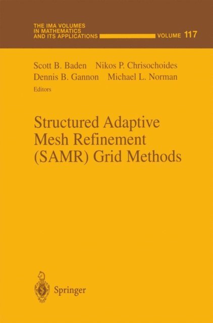 Michael L. Norman, Dennis B. Gannon, Nikos P. Chrisochoides, Scott B. Baden - Structured Adaptive Mesh Refinement (SAMR) Grid Methods, E-bok