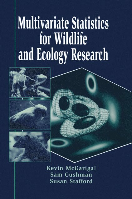 Susan Stafford, Samuel A. Cushman, Kevin McGarigal - Multivariate Statistics for Wildlife and Ecology Research, E-bok