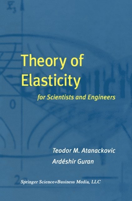 Ardeshir Guran, Teodor M. Atanackovic - Theory of Elasticity for Scientists and Engineers, E-bok