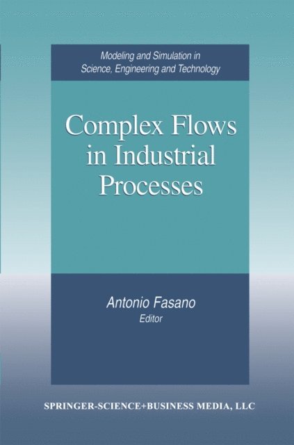 Antonio Fasano - Complex Flows in Industrial Processes, E-bok