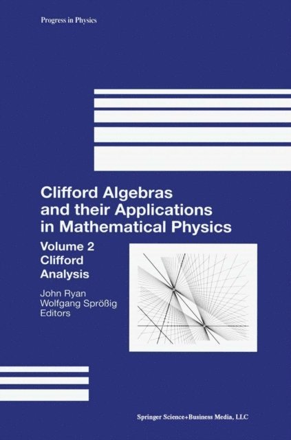 Wolfgang Sproig, John Ryan - Clifford Algebras and their Applications in Mathematical Physics, E-bok