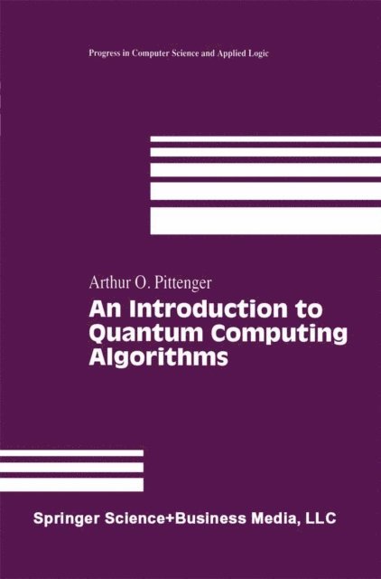 Arthur O. Pittenger - Introduction to Quantum Computing Algorithms, E-bok