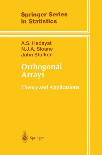 John Stufken, N.J.A. Sloane, A.S. Hedayat - Orthogonal Arrays, E-bok