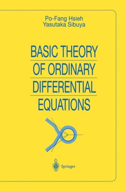 Yasutaka Sibuya, Po-Fang Hsieh - Basic Theory of Ordinary Differential Equations, E-bok