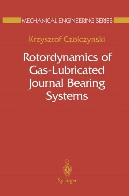 Krzysztof Czolczynski - Rotordynamics of Gas-Lubricated Journal Bearing Systems, E-bok