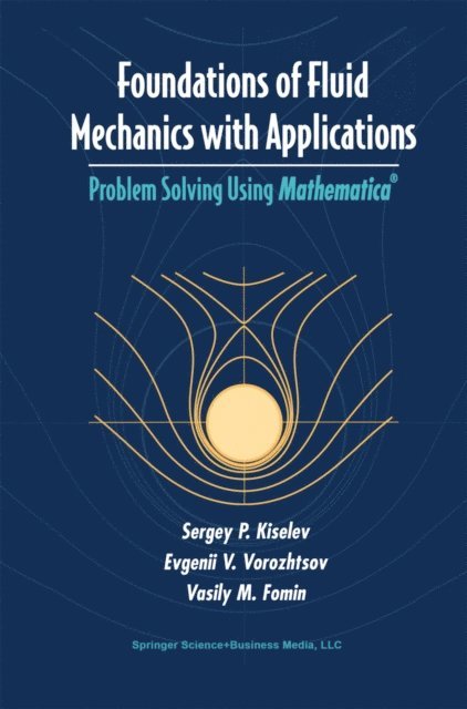 Vasily M. Fomin, Evgenii V. Vorozhtsov, Sergey P. Kiselev - Foundations of Fluid Mechanics with Applications, E-bok