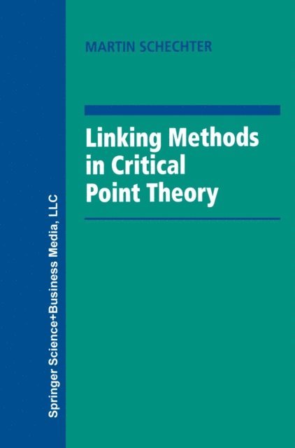 Martin Schechter - Linking Methods in Critical Point Theory, E-bok