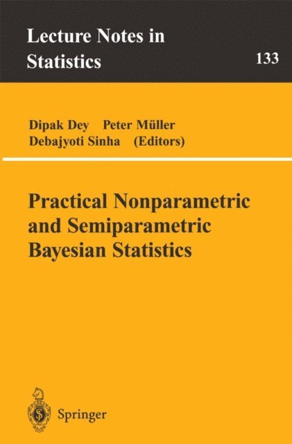 Debajyoti Sinha, Peter MuIler, Dipak D. Dey - Practical Nonparametric and Semiparametric Bayesian Statistics, E-bok