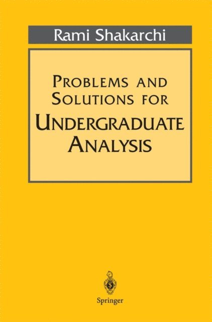 Rami Shakarchi - Problems and Solutions for Undergraduate Analysis, E-bok