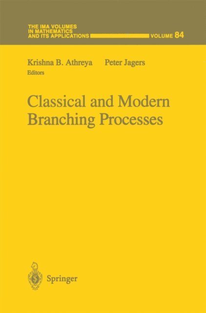 Peter Jagers, Krishna B. Athreya - Classical and Modern Branching Processes, E-bok