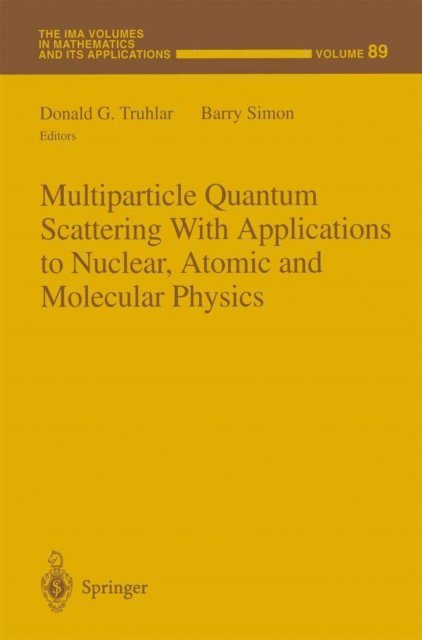 Barry Simon, Donald G. Truhlar - Multiparticle Quantum Scattering with Applications to Nuclear, Atomic and Molecular Physics, E-bok
