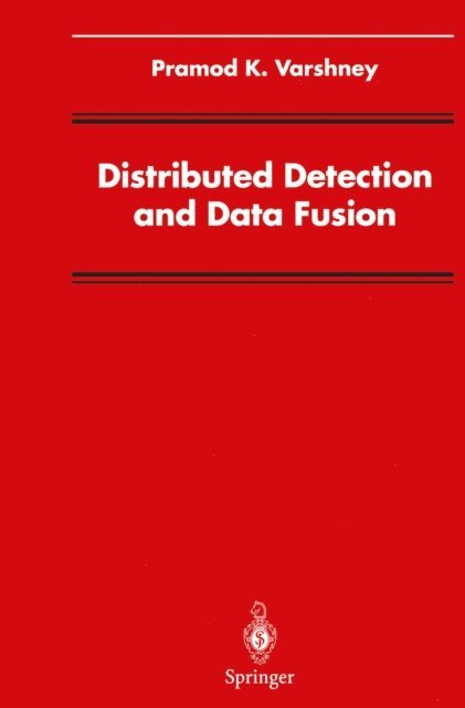 Pramod K. Varshney - Distributed Detection and Data Fusion, E-bok