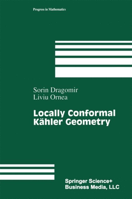 Liuiu Ornea, Sorin Dragomir - Locally Conformal Kahler Geometry, E-bok